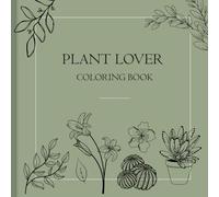 Plant Lover Coloring Book: Cute Coloring Pages with Succulents, Leaves, Flowers and Inspirational Quotes for Beginner-Intermediate Level