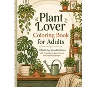 Plant Lover Coloring Book for Adults: 50 Bold and Easy Stress Relief Pages with Houseplants, Cozy Rooms and Botanical Designs