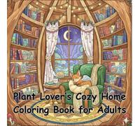 Plant Lover’s Cozy Home Coloring Book for Adults: Relaxing Houseplant Rooms, Aesthetic Interiors & Calming Botanical Scenes: Beautiful Indoor Plants, ... for Stress Relief and Mindful Coloring