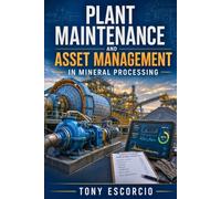 Plant Maintenance and Asset Management: in Mineral Processing