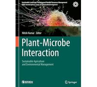Plant-Microbe Interaction: Sustainable Agriculture and Environmental Management (Sustainable Landscape Planning and Natural Resources Management)