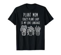 Plant mom Plant Lady is my Love Language Camiseta