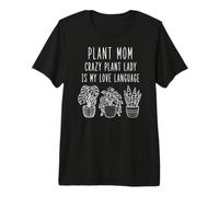 Plant mom Plant Lady is my Love Language Camiseta Premium