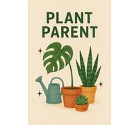 Plant Parent Journal: Plant Care Logbook & Growth Tracker for Houseplants