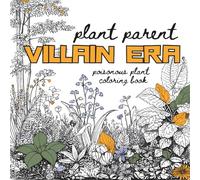 Plant Parent Villain Era: Poisonous Plant Coloring Book, Gift for Plant Mom, Funny Gift for Plant Lovers