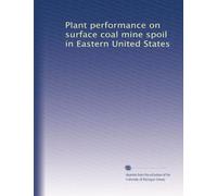 Plant performance on surface coal mine spoil in Eastern United States