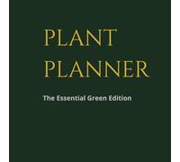 PLANT PLANNER: The Essential Green Edition