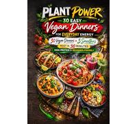 Plant Power: 30 Easy Vegan Dinners for Everyday Energy: 30 Quick & Flavorful Vegan Dinners + 3 Bonus Smoothies to Fuel Your Day - Most Ready in 30 ... Series - Easy Vegan Cooking for Every Day)