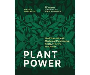 Plant Power: Heal Yourself with Medicinal Mushrooms, Roots, Flowers, and Herbs