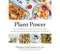 Plant Power: The Essential Plant Food Guide to Enrich Your Health