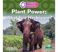 Plant Power: What Is a Herbivore? (Science Concepts)