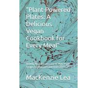 “Plant-Powered Plates: A Delicious Vegan Cookbook for Every Meal”: Healthy, Flavorful, and Easy-to-Make Vegan Recipes for Beginners and Food Lovers