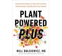 Plant Powered Plus: Activate the Power of Your Gut to Tame Inflammation and Reclaim Your Health