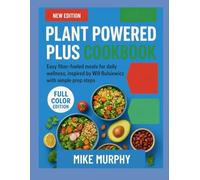PLANT POWERED PLUS COOKBOOK: Easy fiber fueled meals for daily wellness ,inspired by Will Bulsiewicz with simple prep steps