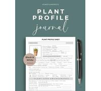 Plant Profile Journal: Plant Record Book to Track Plant Care, Bloom Time & Companion Planting - 60 Plant Profile Templates (Classic Black & White Edition)