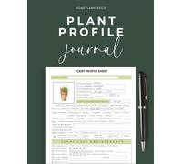 Plant Profile Journal: Plant Record Book to Track Plant Care, Bloom Time & Companion Planting - 60 Plant Profile Templates (Full-Color Edition)