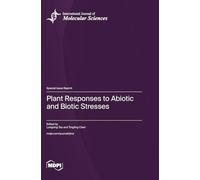 Plant Responses to Abiotic and Biotic Stresses