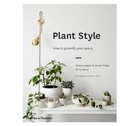 Plant Style – Cómo hacer más verde tu espacio – Thames & Hudson