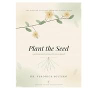 Plant the Seed: A Guided Journal for Mindful Growth and Intentional Living