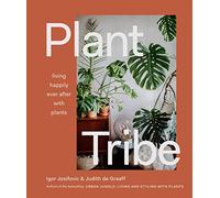Plant Tribe: Living Happily Ever After With Plants