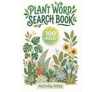 Plant Word Search: 100 Puzzles and 1500 Words The Ultimate Plant, Gardening and Nature Puzzle Book for Adults and Seniors