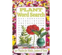 Plant Word Search Puzzle Book: 50+ puzzles about Herbs, Flowers, Trees, Gardening, Nature & Botanical Brain Games for Adults and Kids