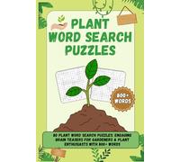 Plant Word Search Puzzles: 80 Plant Word Search Puzzles: Engaging Brain Teasers for Gardeners & Plant Enthusiasts with 800+ Words