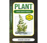 Plant Word Search Puzzles: Plant Word Search Puzzle Book: 55 Relaxing Puzzles About Flowers, Trees & Gardening | 6×9 Inches, 110 Pages | Perfect Gift for Nature Lovers