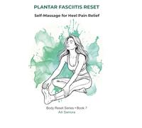 PLANTAR FASCIITIS RESET: Self-Massage for Heel Pain Relief (Body Reset Series)
