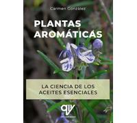 Plantas aromáticas – La ciencia de los aceites esenciales