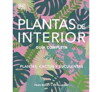 Plantas de interior: Guía completa. Plantas, cactus y suculentas (Jardinería)