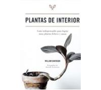 Plantas De Interior: Guia Indispensable Para Lograr Unas Plantas Felic