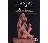 Plantas de los dioses: Origenes del uso de los alucinogenos / Origins of Hallucinogenic Use (Ciencia Y Tecnologia (fce))