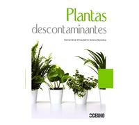 Plantas descontaminantes: Con informacion detallada de las especies purificadoras