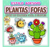 PLANTAS FOFAS: LIVRO DE COLORIR: FÁCIL E SIMPLES - Mais de 50 desenhos estilo adesivo para crianças, adultos e idosos. Relaxamento, terapia artística ... natureza (Livro de Colorir Estilo Adesivos)