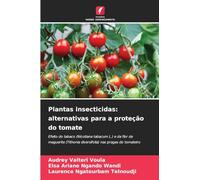 Plantas insecticidas: alternativas para a proteção do tomate: Efeito do tabaco (Nicotiana tabacum L.) e da flor de maguerite (Tithonia diversifolia) nas pragas do tomateiro