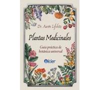 Plantas Medicinales. Guía práctica de botánica universal