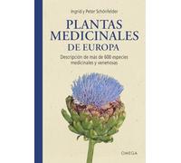 Plantas medicinales de Europa: Descripción de más de 600 especies medicinales y venenosas: 20 (GUIAS DEL NATURALISTA)