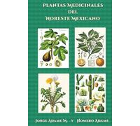 Plantas medicinales del noreste mexicano (Biblioteca Homero Adame: Investigación)