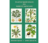 Plantas medicinales del noreste mexicano (Biblioteca Homero Adame: Investigación)
