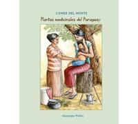 Plantas Medicinales del Paraguay: Volume 3 (Comer del Monte)