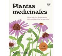 Plantas medicinales: Guía práctica de remedios caseros para cuerpo y mente (Jardinería)