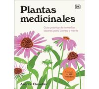 Plantas medicinales / The Home Herbal: Guía práctica de remedios caseros para cuerpo y mente