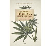 Plantas Tóxicas y Alucinógenas. Riesgos En Consumo Herbolario y Psicotrópico (SIN COLECCION)