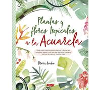 Plantas y flores tropicales a la acuarela (TENDENCIAS JUVENILES)