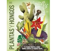 Plantas y hongos (Mundo 3D): El reino vegetal como nunca antes lo habías visto (Enciclopedia visual juvenil)