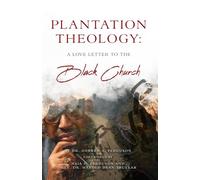 Plantation Theology: A Love Letter to the Black Church