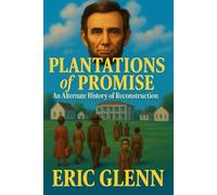 Plantations of Promise: An Alternate History of Reconstruction