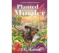 Planted 4 Murder: 15 (Sophie Kimball Mystery)