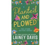 Planted and Plowed: The Storm Sisters Series